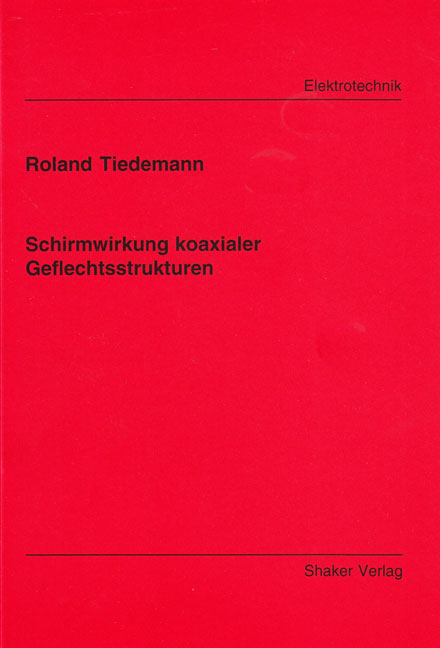 Schirmwirkung koaxialer Geflechtsstrukturen - Roland Tiedemann