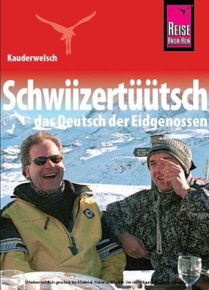 Reise Know-How Kauderwelsch Schwiizertüütsch - das Deutsch der Eidgenossen - Isabelle Imhof
