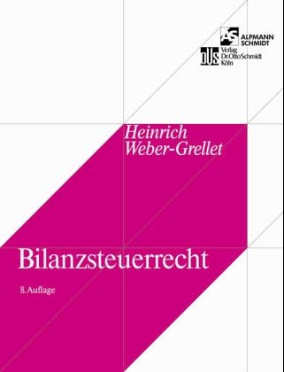 Bilanzsteuerrecht - Heinrich Weber-Gellet