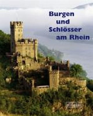 Burgen und Schlösser am Rhein - Birgit Gropp