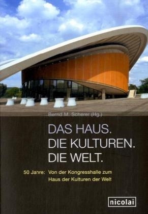 Das Haus. Die Kulturen. Die Welt