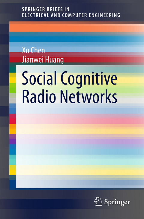 Social Cognitive Radio Networks - Xu Chen, Jianwei Huang