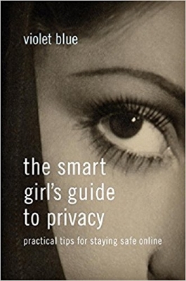 Smart Girl's Guide to Privacy - Violet Blue