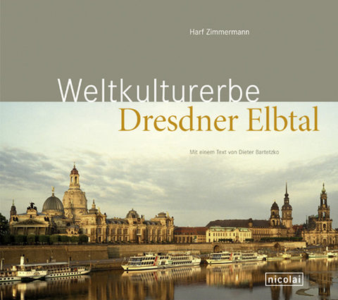 Weltkulturerbe Dresdner Elbtal - Dieter Bartetzko