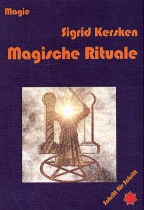 Magische Rituale - Sigrid Kersken