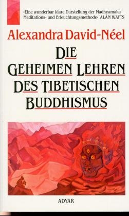 Die geheimen Lehren des tibetischen Buddhismus - Alexandra David-Néel