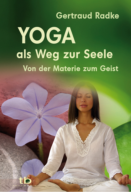 Yoga als Weg zur Seele - Gertraud Radke