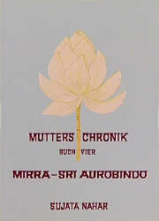 Die Mutter. Die Biographie / Sri Aurobindo - Sujata Nahar
