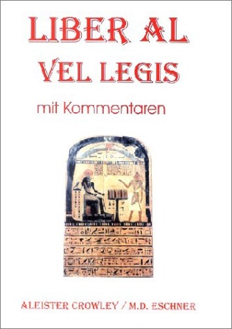 Liber Al vel Legis mit Kommentaren - Aleister Crowley, Michael D Eschner