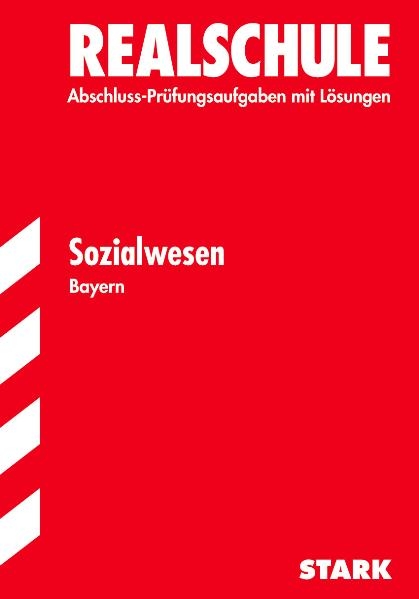 Abschluss-Prüfungsaufgaben Realschule Bayern. Mit Lösungen / Sozialwesen 2012 - Robert Auberger