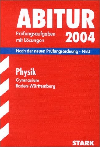 Schriftliche Abiturprüfung Physik 2004 - Gymnasium Baden-Württemberg - Bruno Kunz