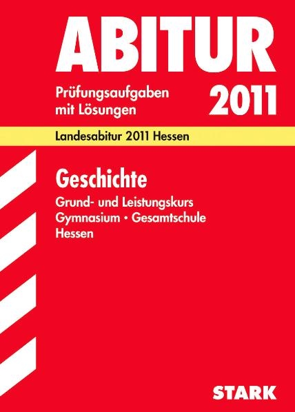 Abitur-Prüfungsaufgaben Gymnasium Hessen / Geschichte Grund- und Leistungskurs 2012 - Hermann Henne, Martin Liepach, Wolfgang Münchenhagen, Herbert Preissler, Markus Reinbold