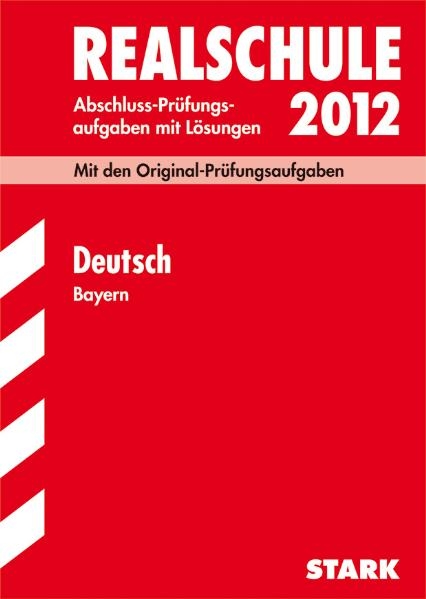 Abschluss-Prüfungsaufgaben Realschule Bayern. Mit Lösungen / Deutsch 2012 - Thomas Killinger