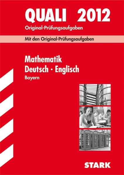 Abschluss-Prüfungsaufgaben Hauptschule/Mittelschule Bayern / Sammelband Quali Mathematik · Deutsch · Englisch 2012