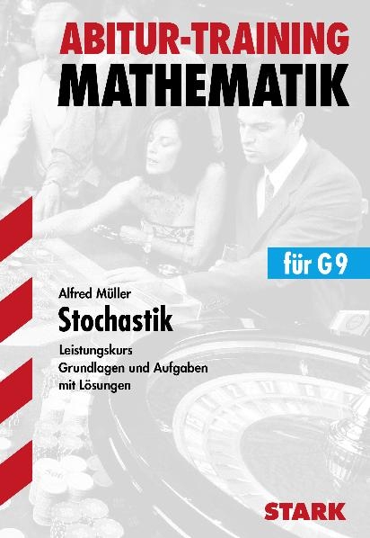 Abitur-Training Mathematik / Stochastik für G9 - Alfred Müller