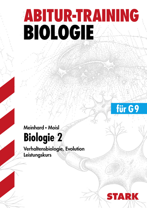 Abitur-Training - Biologie 2 Verhaltensbiologie Evolution 13. Klasse (LK) - Daniela Moisl-Faas, Brigitte Meinhard, David Moisl