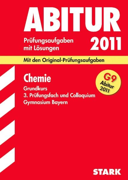 Abitur-Prüfungsaufgaben Gymnasium Bayern. Mit Lösungen / Chemie Grundkurs,  3. Prüfungsfach und Colloquium 2011 - Michael Hünten