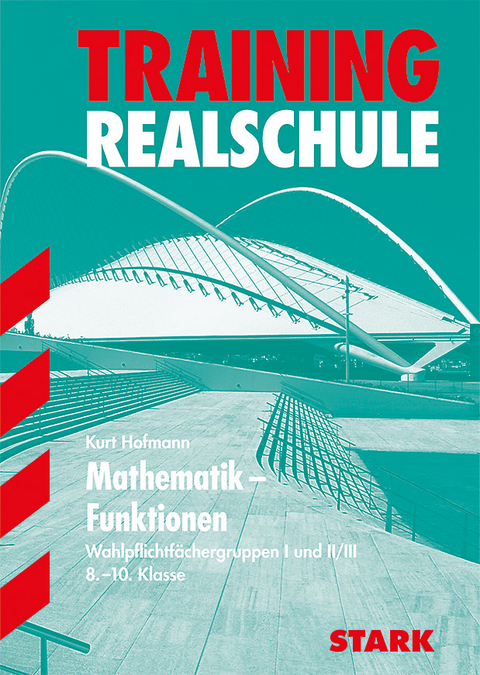 Training Realschule - Mathematik Funktionen 8.-10. Klasse - Kurt Hofmann