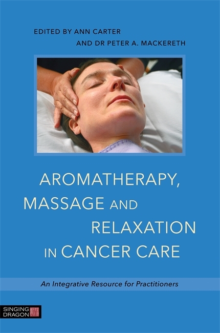 Aromatherapy, Massage and Relaxation in Cancer Care - 