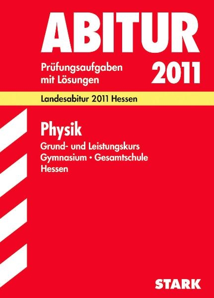 Abitur-Prüfungsaufgaben Gymnasium Hessen / Physik Grund- und Leistungskurs 2012 - Burkhard Apell, Frank Nordheim