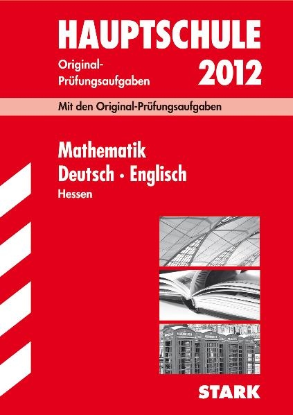 Abschluss-Prüfungsaufgaben Hauptschule Hessen / Sammelband Mathematik · Deutsch · Englisch 2012
