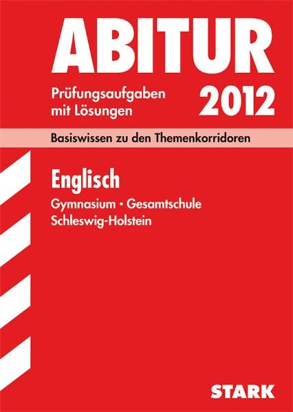 Abitur-Prüfungsaufgaben Schleswig-Holstein / Englisch 2012, Basiswissen zu den Themenkorridoren - Rainer Jacob, Birte Bökel, Henning Christiansen