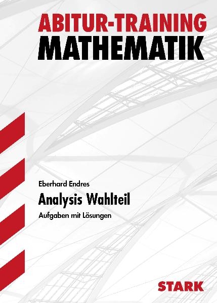 Abitur-Training Mathematik / Analysis Wahlteil - Eberhard Endres