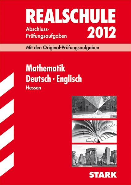 Abschluss-Prüfungsaufgaben Realschule Hessen / Sammelband Mathematik · Deutsch · Englisch 2012