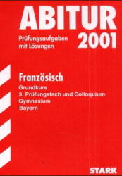 Abitur-Prüfungsaufgaben Gymnasium Bayern. Mit Lösungen / Französisch Grundkurs, 3. Prüfungsfach und Colloquium 2007 - Hans G Matthes, Stefan Edelmann, Christiane Bauernfeind, Rotraud Benl, Angelika Steets, Peter Köhler