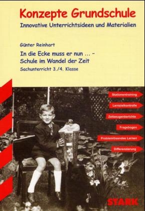 In die Ecke muss er nun... - Schule im Wandel der Zeit, 3./4. Klasse. Sachunterricht - Günter Reinhart