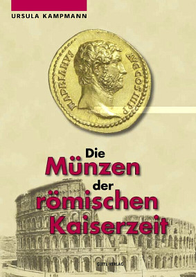 Die Münzen der Römischen Kaiserzeit - Ursula Kampmann, Björn Kankelfitz