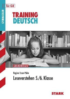 Training Deutsch Unterstufe / Leseverstehen 5. / 6. Klasse für G8 - Regina Esser-Palm