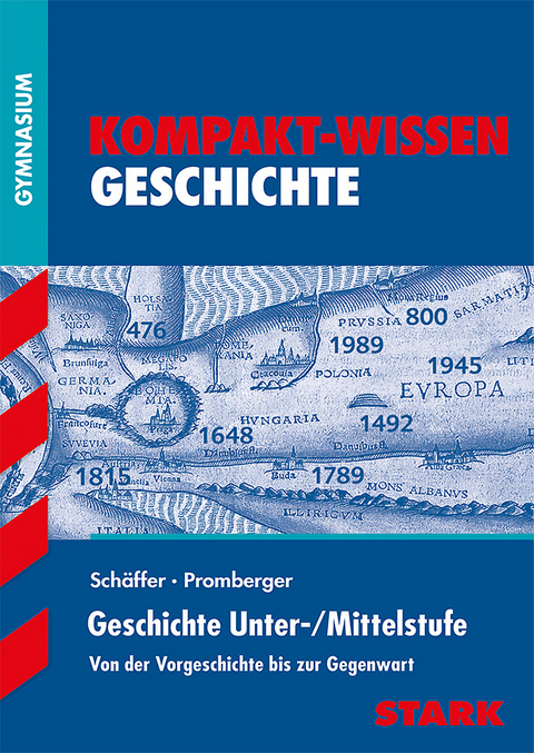 Kompakt-Wissen Gymnasium - Geschichte Unterstufe/Mittelstufe - Andreas Promberger, Fritz Schäffer