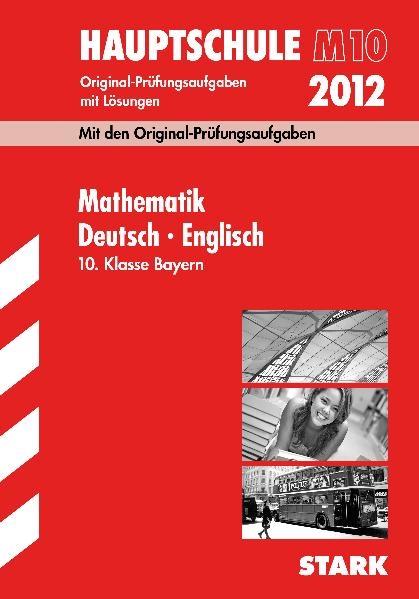 Abschluss-Prüfungsaufgaben Hauptschule/Mittelschule Bayern / Sammelband Mathematik · Deutsch · Englisch 10. Klasse 2012 M-Zug - Walter Modschiedler, Werner Bayer, Eva Siglbauer