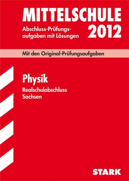 Training Abschlussprüfung Mittelschule Sachsen / Realschulabschluss Physik 2012 - Bernd Liebau