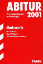 Abitur-Prüfungsaufgaben Gymnasium Baden-Württemberg. Mit Lösungen / Mathematik Grundkurs - Josef Ströbele, Raimund Ordowski