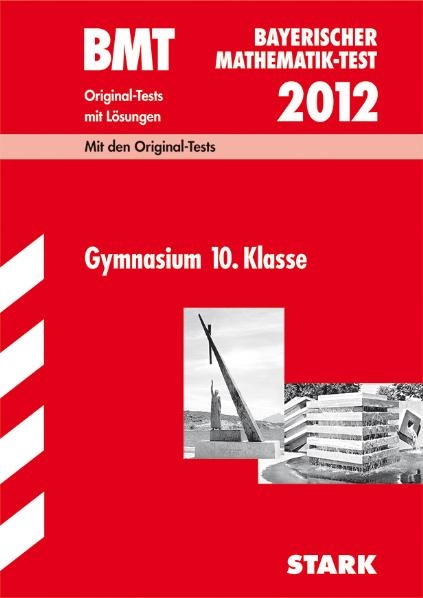 Bayerischer Mathematik-Test / BMT 2012, Gymnasium 10. Klasse -  Redaktion