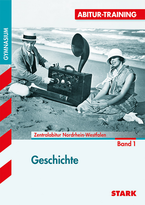 Abitur-Training - Geschichte 1 Nordrhein-Westfalen - Johannes Werner, Christine Eckl