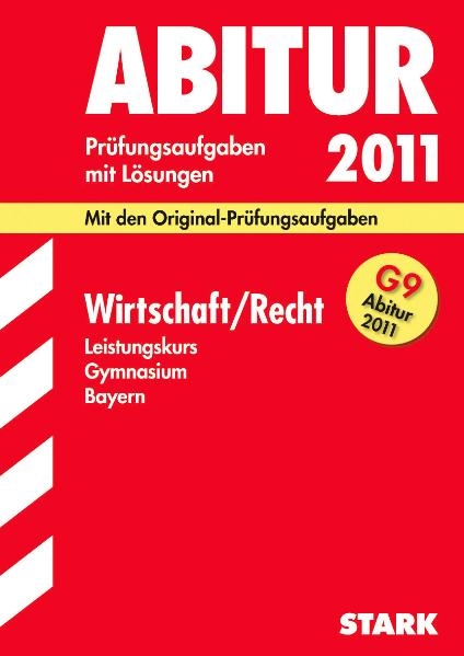 Abitur-Prüfungsaufgaben Gymnasium Bayern. Mit Lösungen / Wirtschaft / Recht Leistungskurs G9-Abitur 2011 - Kerstin Vonderau