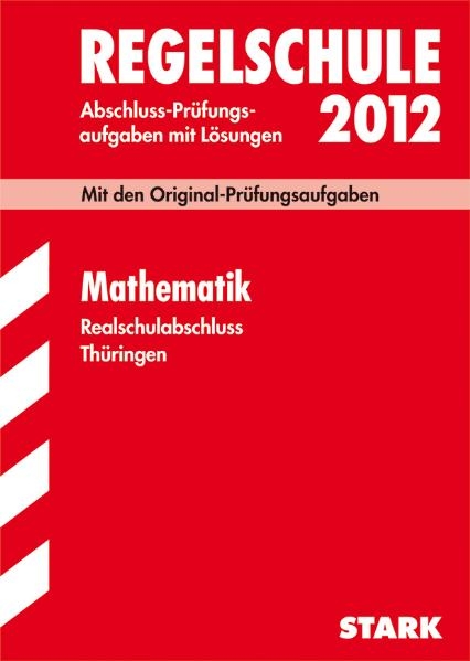 Abschluss-Prüfungsaufgaben Regelschule Thüringen / Realschulabschluss Mathematik 2012 - Siegfried Koch, Peter Böhm