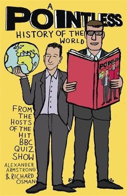 Pointless History of the World -  Alexander Armstrong,  Richard Osman