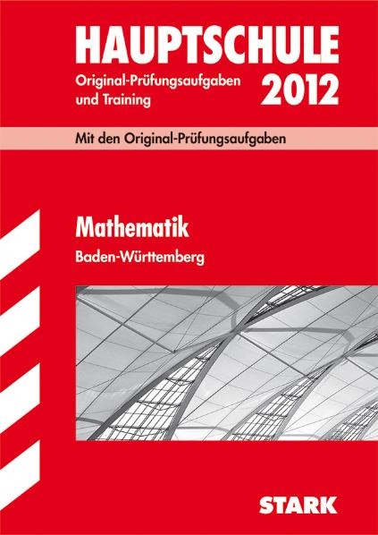 Abschluss-Prüfungsaufgaben Hauptschule Baden-Württemberg / Mathematik 2012 - Walter Schmid