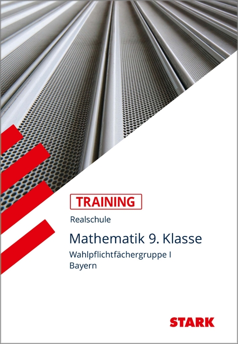 STARK Training Realschule - Mathematik 9. Klasse Gruppe I - Bayern - Barbara Porsch, Lothar Porsch