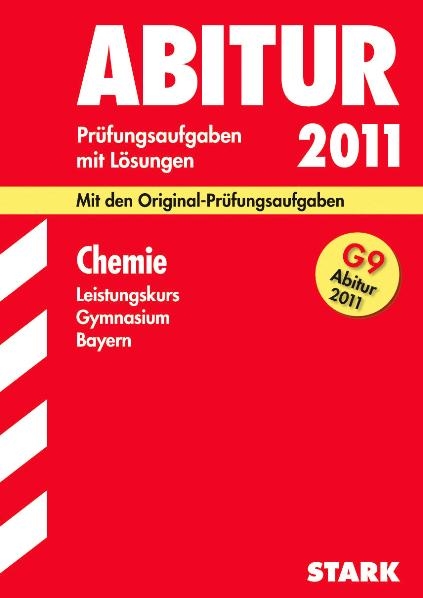 Abitur-Prüfungsaufgaben Gymnasium Bayern. Mit Lösungen / Chemie Leistungskurs G9-Abitur 2011 - Johann Kiefer, Günther Vierling