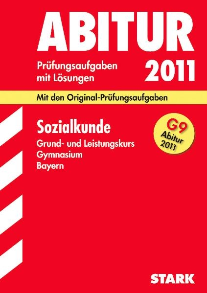 Abitur-Prüfungsaufgaben Gymnasium Bayern. Mit Lösungen / Sozialkunde Grund- und Leistungskursfür G9-Abitur 2011 - Michaela Bösl, Freia May, Hans J Mollwo