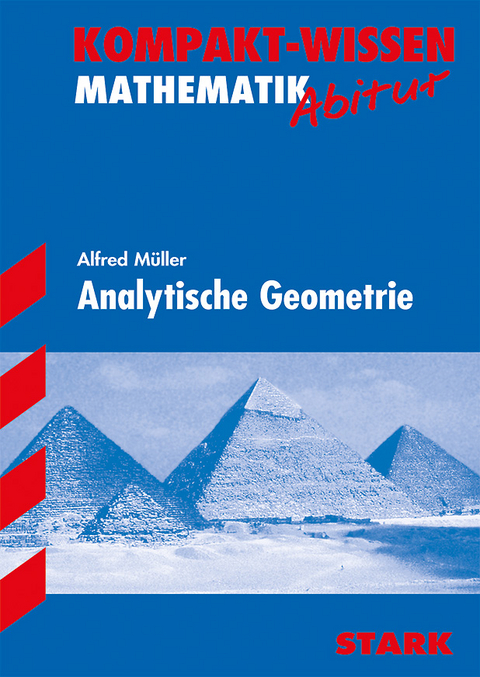 Kompakt-Wissen Gymnasium - Mathematik Analytische Geometrie - Alfred Müller