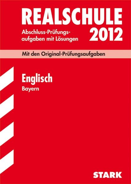 Abschluss-Prüfungsaufgaben Realschule Bayern. Mit Lösungen / Englisch 2012 - Konrad Huber,  Redaktion