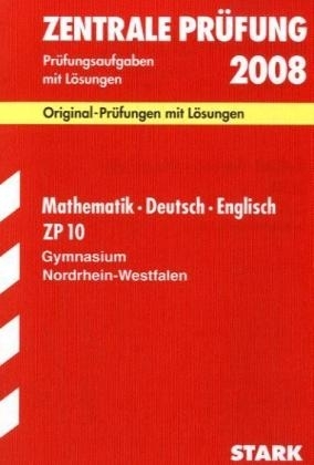 Zentrale Leistungsüberprüfung Gymnasium Nordrhein-Westfalen / Zentrale Prüfung Mathematik /Deutsch /Englisch ZP 10 2008 - Ilse Gretenkord, Marion von der Kammer, Hildegard Steinkamp, Heinz Gövert, Caroline Neu-Costello