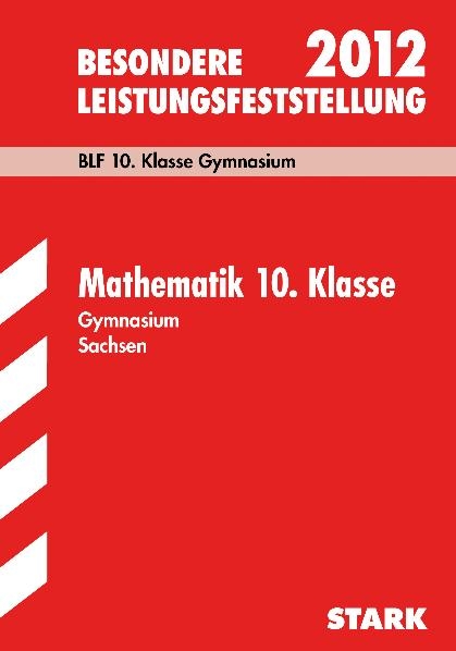 Besondere Leistungsfeststellung Gymnasium Sachsen / Mathematik 10. Klasse 2012 - Walburg Fruhnert