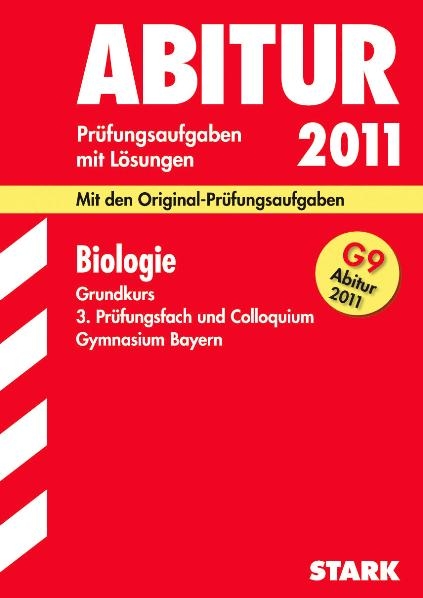 Abitur-Prüfungsaufgaben Gymnasium Bayern. Mit Lösungen / Biologie Grundkurs, 3. Prüfungsfach und Colloquium G9-Abitur 2011 - Roland Patzak, Brigitte Meinhard